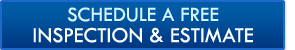 Schedule a Free Inspection & Estimate